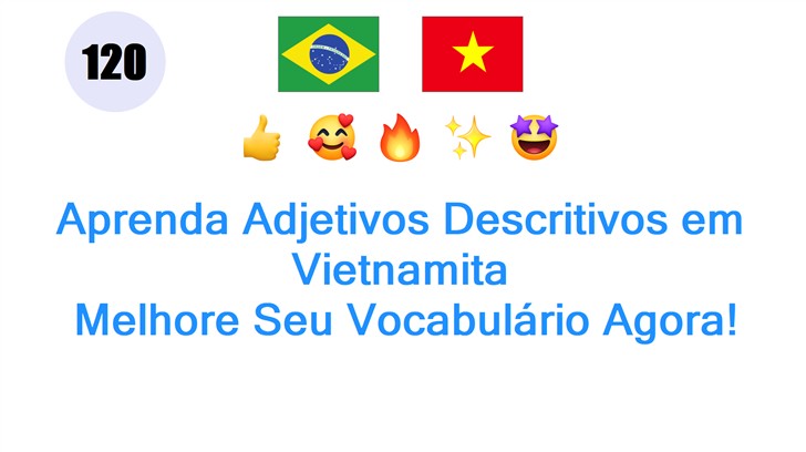 Aprenda Adjetivos Descritivos em Vietnamita: Melhore Seu Vocabulário Agora!